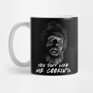 Winslow You Don't Like me Cookin? Quote Mug